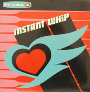 SCUBA Z / INSTANT WHIP
