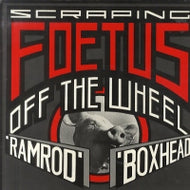 SCRAPING FOETUS OFF THE WHEEL / RAMROD / BOXHEAD / SMUT