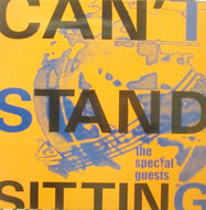 SPECIAL GUESTS / CAN'T STAND SITTING