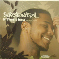 SUBSTANTIAL / MY FAVORITE THINGS