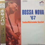 SADAO WATANABE SEXTET / BOSSA NOVA '67