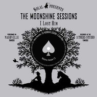 SOLAL PRESENTS THE MOONSHINE SESSIONS / I LOST HIM