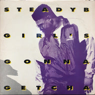 STEADY B / GIRL'S GONNA GETCHA