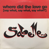 SABELLE / WHERE DID THE LOVE GO (SAY WHAT, SAY WHAT, SAY WHAT)?