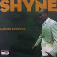 SHYNE / GODFATHER BURIED ALIVE