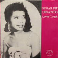 SUGAR PIE DESANTO  / LOVIN' TOUCH