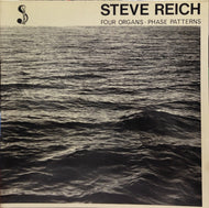 STEVE REICH / FOUR ORGANS / PHASE PATTERNS
