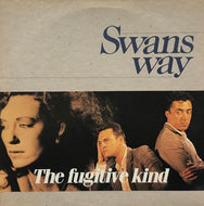 SWANS WAY / THE FUGITIVE KIND