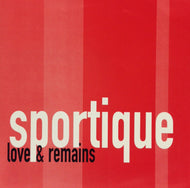 SPORTIQUE / LOVE & REMAINS
