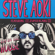 STEVE AOKI FEATURING [[[ZUPER BLAHQ]]] / I'M IN THE HOUSE