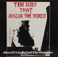 SHERIFF LINDO AND THE HAMMER / TEN DUBS THAT SHOOK THE WORLD