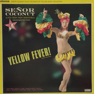 SENOR COCONUT AND HIS ORCHESTRA / YELLOW FEVER!