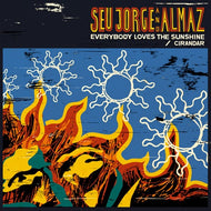 SEU JORGE AND ALMAZ / EVERYBODY LOVES THE SUNSHINE