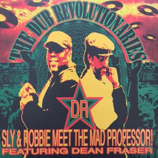 SLY & ROBBIE MEETS MAD PROFESSOR / THE DUB REVOLUTIONARIES