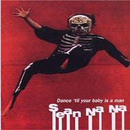 SEAN NA NA / DANCE 'TIL YOUR BABY IS A MAN
