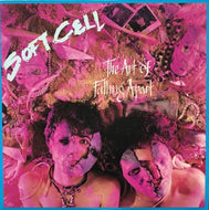 SOFT CELL / THE ART OF FALLING APART