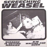 SCREECHING WEASEL / SUZANNE IS GETTING MARRIED