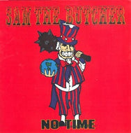 SAM THE BUTCHER / NO TIME