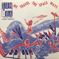 SUN RA / WE TRAVEL THE SPACE WAYS