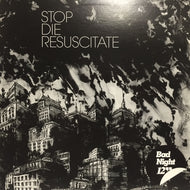 STOP DIE RESUSCITATE / BAD NIGHT EP