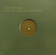 SAINT ETIENNE / HOW WE USED TO LIVE (MIXES)