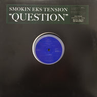 SMOKIN EKS TENSION / QUESTION
