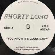SHORTY LONG / YOU KNOW IT'S GOOD BABY