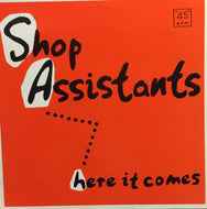 SHOP ASSISTANTS / Here It Comes