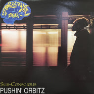 SUB-CONSCIOUS / PUSHIN' ORBITZ