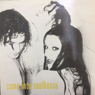 SOULBOSSA / COME INTO SOULBOSSA