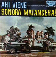 SONORA MATANCERA / AHI VIENE LA SONORA MATANCERA