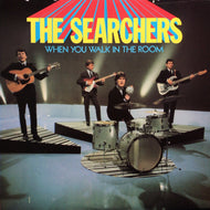 SEARCHERS / When You Walk In The Room