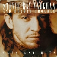 STEVIE RAY VAUGHAN AND DOUBLE TROUBLE / Greatest Hits