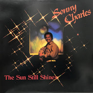 SONNY CHARLES / THE SUN STILL SHINES