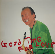 SADAO WATANABE (渡辺貞夫) / GOOD TIME FOR LOVE