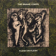 SNAKE CORPS / Flesh On Flesh
