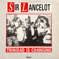 SIR LANCELOT / Trinidad Is Changing