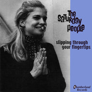 SATURDAY PEOPLE / Slipping Through Your Fingertips