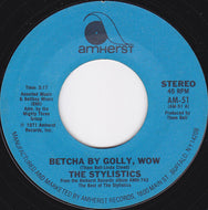 STYLISTICS / Betcha By Golly, Wow / You're A Big Girl Now