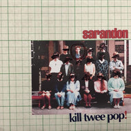 SARANDON / KILL TWEE POP!