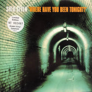 SHED SEVEN / Where Have You Been Tonight?