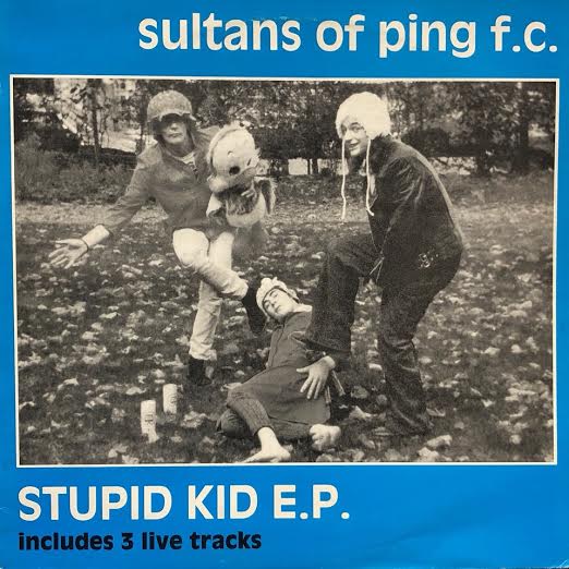 SULTANS OF PING F.C.  / Stupid Kid E.P.