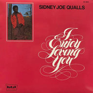 SIDNEY JOE QUALLS / I Enjoy Loving You