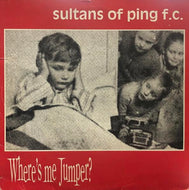 SULTANS OF PING F.C.  / Where's Me Jumper?