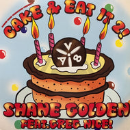SHANE GOLDEN / Cake & Eat It 2!