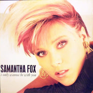 SAMANTHA FOX / I Only Wanna Be With You