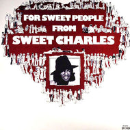 SWEET CHARLES / FOR SWEET PEOPLE FROM