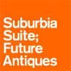 SUBURBIA SUITE / FUTURE ANTIQUES