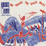 SUN RA / WE TRAVEL THE SPACE WAYS