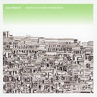 SAM PREKOP / WHO'S YOUR NEW PROFESSOR